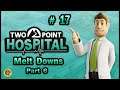 Two Point Hospital - Melt Downs # 17