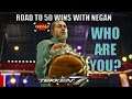 WHO ARE YOU? | Tekken 7 Road to 50 Wins ft. Negan Part 1