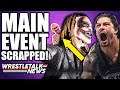 WrestleMania Main Event SCRAPPED?! | WrestleTalk News