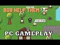 Bob Help Them | PC Gameplay