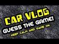 Can You Guess The Game? - Car Vlog