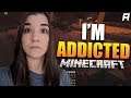 I'm *ADDICTED*!!.. SEND HELP!! - Minecraft