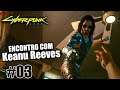 Keanu Reeves O ENCONTRO com A FERA - Cyberpunk 2077 #03 O ROUBO
