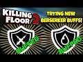 Killing Floor 2 | THE BERSERKER GOT BUFFED AGAIN! - Are These 2 Skills Worth Using Now?