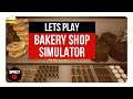 Lets Play Bakery Shop Simulator- part 1 just add flour