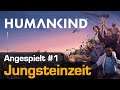 Let's Play Humankind #1: Die Jungsteinzeit (Angespielt / OpenDev Lucy / deutsch)