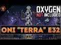 MAKE IT BIGGA! (OXYGEN NOT INCLUDED "Terra" Episode 32!)