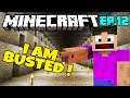 My First Time Playing MINECRAFT - Part 12 - The Secret Discovered. ( I Got Busted !!)