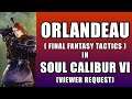 ORLANDEAU (FINAL FANTASY TACTICS) in Soul Calibur 6 - VIEWER REQUEST