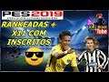 PES 2019 - MY CLUB / RANKEADAS + X11 COM INSCRITOS E AQUELA RESENHA !!
