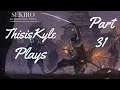 Screwing With The Divine Realm, ThisisKyle Plays Sekiro: Part 31