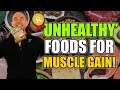 Top 8 ‘Unhealthy’ Foods You Can Eat To BUILD MUSCLE!!