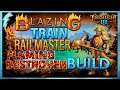 Torchlight 3 - Blazing Train (Railmaster + Flaming Destroyer Build)