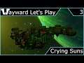 Wayward Let's Play - Crying Suns - Episode 3