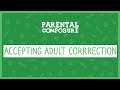 Accepting Adult Corrrection | Parental Composure