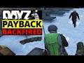DAYZ - PAYBACK FOR TROLLS GONE WRONG!