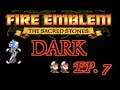 Fire Emblem "DARK" - Sacred Stones Episode 7