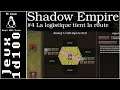 [FR Linux] Shadow Empire #4 La logistique tient la route