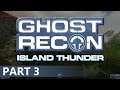 Ghost Recon: Island Thunder - A Playthrough, Part 3