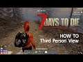 How To Third Person in 7 Day To Die - ตั้งค่ามุมมอง บุลคลที่ 3 ในเกม 7 Day To Die