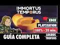 IMMORTUS TEMPORUS - Guía completa [LOGROS/TROFEOS]