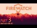 Let's Play Firewatch - Part 3 (Many Days Gone By)