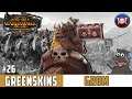 OH YUP! - Total War: Warhammer 2 - Grom The Paunch Legendary Mortal Empires Campaign Ep 26