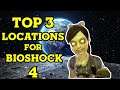 TOP 3 Locations for BIOSHOCK 4!