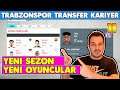 TRANSFERLER TAMAM  // Fifa 20 TrabzonSpor Transfer Kariyeri Bölüm 11