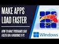 How to Make Programs Open & Load Faster on Windows 11 PC