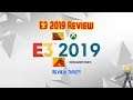 My E3 2019 Review O_O