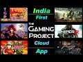 The Gaming Project | India First Cloud Gaming App | Full Information | India Cloud Gaming Services