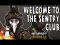 Battlefield 1 Episode 11 - Welcome To The Sentry Club
