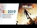 E3 2019 - DYING LIGHT 2 - Prezentacja na Konferencji Microsoftu