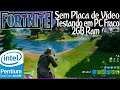 FORTNITE - Testando em PC Fraco: 2GB Ram DDR3/Pentium Dual Core E5700/Sem Placa de Vídeo