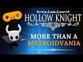 Hollow Knight Critique | More Than A Metroidvania