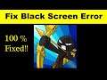 How to Fix Stick War App Black Screen Error, Crashing Problem in Android & Ios 100% Solution