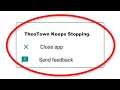 How To Fix TheoTown Keeps Stopping Error Android & Ios - Fix TheoTown App Not Open Problem