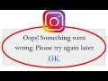 Instagram - Oops Something Went Wrong Error Please Try Again Later Problem Solved