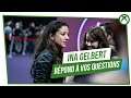 INTERVIEW - Ina Gelbert répond à vos questions !