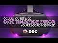 ISSUE FIX: Unplayable Zero Timecode Headset Recordings // Oculus Quest & Go (0:00)