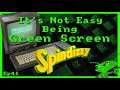 It's Not Easy Being Green Screen Ep41 - Spindizzy