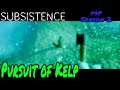 Pursuit of Kelp  | Subsistence - Multiplayer | Season 2 | Episode 6