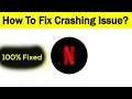 Solve "Netflix" App Keeps Crashing Problem Android & Ios - Netflix App Crash Issue