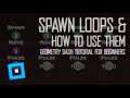 Spawn Loops & How To Use Them | Geometry Dash Tutorial #2