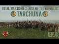 Total War Rome 2: Rise of the Republic - Tarchuna Campaign - Ep 4