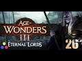 Age of Wonders III - Eternal Lords | Warlord Humans - Let's play | Episode 26 [Ally]