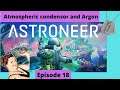 Astroneer Ep 18 "Atmospheric Condensor & Argon Plus Trade Platform"