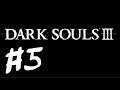 DARK SOULS III - The Fire Fades Edition [PC] - #5 [ネタバレ注意]