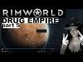 Drug Empire: Rimworld RP (Part 5)